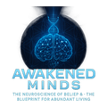 Awakened Minds: The Neuroscience of Abundance