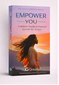 Empower You: A Holistic Guide to Personal Growth for Women